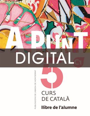 A PUNT 5 - DIGITAL - LLIBRE DE L' ALUMNE - CURS DE CATALÀ