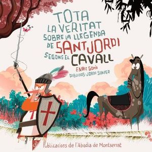 TOTA LA VERITAT SOBRE LA LLEGENDA DE SANT JORDI SEGONS EL CAVALL