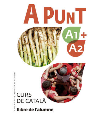 A PUNT A1+A2 - LLIBRE DE L'ALUMNE - CURS DE CATALÀ