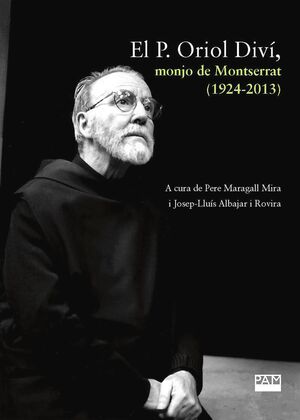 PARE ORIOL DIVÍ, MONJO DE MONTSERRAT (1924-2013), EL