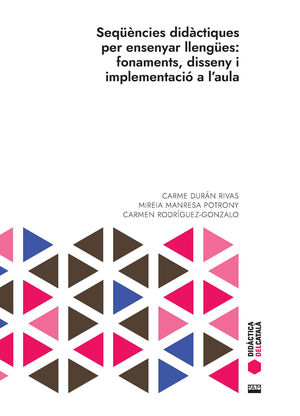 SEQÜÈNCIES DIDÀCTIQUES PER ENSENYAR LLENGÜES: FONAMENTS, DISSENY I IMPLEMENTACIÓ