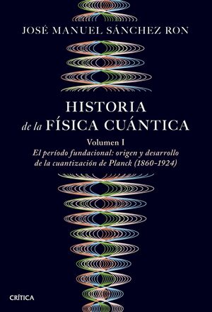 HISTORIA DE LA FÍSICA CUÁNTICA. VOLUMEN I