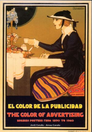 COLOR DE LA PUBLICIDAD, EL. THE COLOR OF ADVERTISING. SPANISH POSTERS FROM 1890 TO 1940