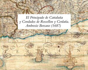 PRINCIPADO DE CATALUÑA Y CONDADOS DE ROSSELLON Y CERDAÑA. AMBROSIO BORSANO (1687), EL