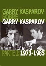 GARRY KASPAROV SOBRE GARRY KASPAROV