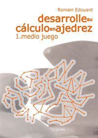 DESARROLLE SU CÁLCULO EN AJEDREZ. MEDIO JUEGO