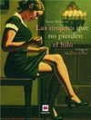 MUJERES QUE NO PIERDEN HILO, LAS