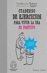 VIVIR LA IRA EN POSITIVO - CUADERNO DE EJERCICIOS PARA