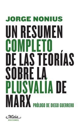 RESÚMEN COMPLETO DE LAS TEORÍAS SOBRE LA PLUSVALÍA DE MARX, UN