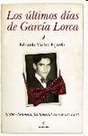 ULTIMOS DIAS DE GARCIA LORCA, LOS