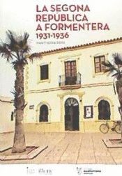SEGONA REPÚBLICA A FORMENTERA, LA. 1931-1936