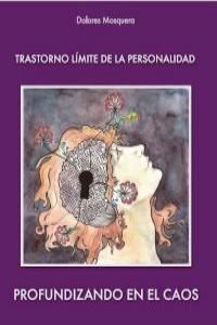TRASTORNO LÍMITE DE LA PERSONALIDAD - PROFUNDIZANDO EN EL CAOS