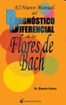 NUEVO MANUAL DEL DIAGNOSTICO DIFERENCIAL DE LAS FLORES DE BACH, EL