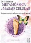 DE LA TECNICA METAMORFICA AL MASAJE CELULAR