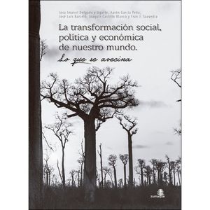 TRANSFORMACIÓN SOCIAL, POLÍTICA  Y ECONÓMICA DE NUESTRO MUNDO, LA