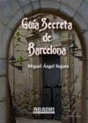 GUÍA SECRETA DE BARCELONA Y SU PROVINCIA