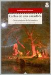CARTAS DE UNA CAZADORA Y OTRAS MUJERES DE LA FRONTERA