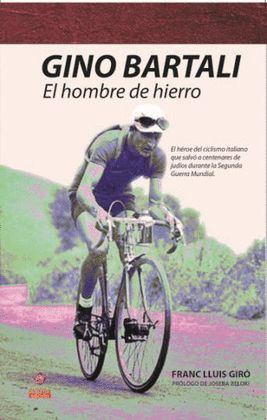 GINO BARTALI - EL HOMBRE DE HIERRO