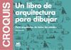 CROQUIS, UN LIBRO DE ARQUITECTURA PARA DIBUJAR