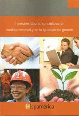 INSERCIÓN LABORAL, SENSIBILIZACIÓN MEDIOAMBIENTAL Y EN LA IGUALDAD DE GÉNERO