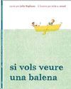SI VOLS VEURE UNA BALENA