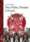 NON NOBIS, DOMINE. EL ELEGIDO