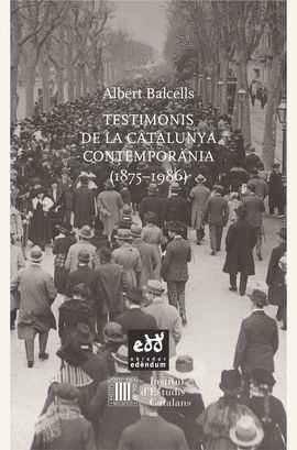 TESTIMONIS DE LA CATALUNYA CONTEMPORÀNIA (1875-1986)