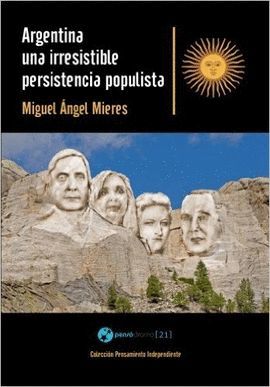 ARGENTINA UNA IRRESISTIBLE PERSISTENCIA POPULISTA
