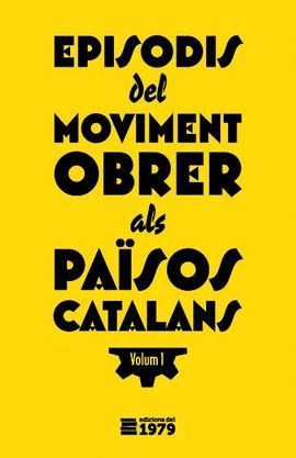 EPISODIS DEL MOVIMENT OBRER ALS PAÏSOS CATALANS VOLUM 1