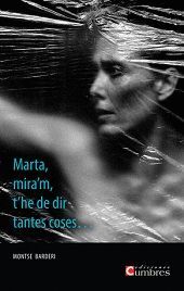 MARTA, MIRA'M, T'HE DE DIR TANTES COSES...