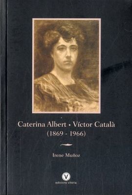 CATERINA ALBERT - VÍCTOR CATALÀ (1869 -1966)
