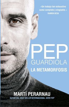 PEP GUARDIOLA - LA METAMORFOSIS (CASTELLANO)