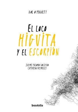 LOCO HIGUITA Y EL ESCORPIÓN, EL