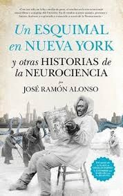 ESQUIMAL EN NUEVA YORK Y OTRAS HISTORIAS DE LA NEUROCIENCIA, UN