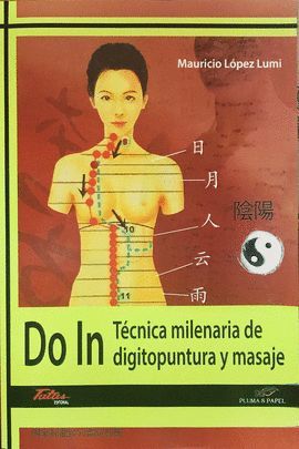 DO IN. TECNICA MILENARIA DE DIGITOPUNTURA Y MASAJE