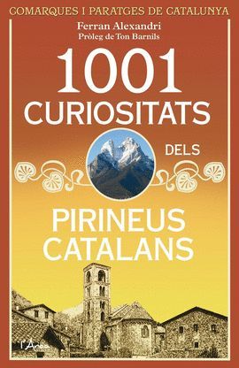 1001 CURIOSITATS DELS PIRINEUS CATALANS