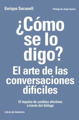 CÓMO SE LO DIGO? EL ARTE DE LAS CONVERSACIONES DIFÍCILES