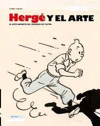 HERGE Y EL ARTE. EL ARTE INFINITO DEL CREADOR DE TINTIN