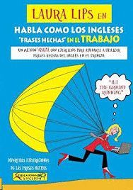 HABLA COMO LOS INGLESES ¨FRASES HECHAS¨ EN EL TRABAJO