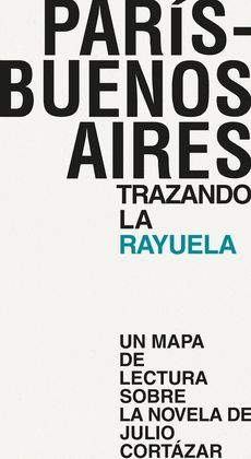 PARÍS-BUENOS AIRES: TRAZANDO LA RAYUELA