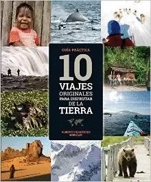 10 VIAJES ORIGINALES PARA DISFRUTAR DE LA TIERRA