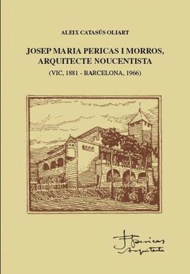 JOSEP MARIA PERICAS I MORROS. ARQUITECTE NOUCENTISTA