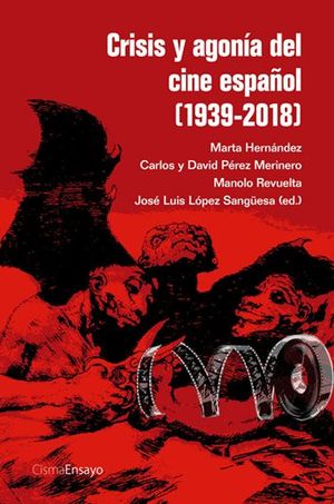 CRISIS Y AGONIA DEL CINE ESPAÑOL (1939-2018)