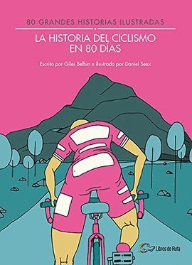 HISTORIA DEL CICLISMO EN 80 DÍAS, LA