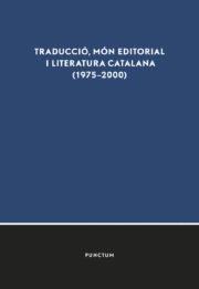 TRADUCCIÓ, MÓN EDITORIAL I LITERATURA CATALANA (1975-2000)