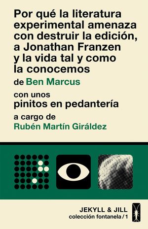 POR QUÉ LA LITERATURA EXPERIMENTAL AMENAZA CON DESTRUIR LA EDICIÓN, A JONATHAN FRANZEN Y LA VIDA TAL Y COMO LA CONOCEMOS