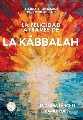 FELICIDAD A TRAVÉS DE LA KÁBBALAH, LA
