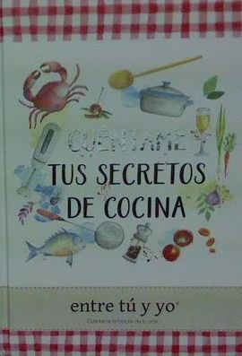 CUÉNTAME TUS SECRETOS DE COCINA