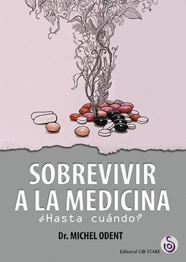 SOBREVIVIR A LA MEDICINA ¿HASTA CUÁNDO?