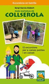 PARC NATURAL DE COLLSEROLA. 12 EXCURSIONS PER A CAMES PETITES I EN COTXET